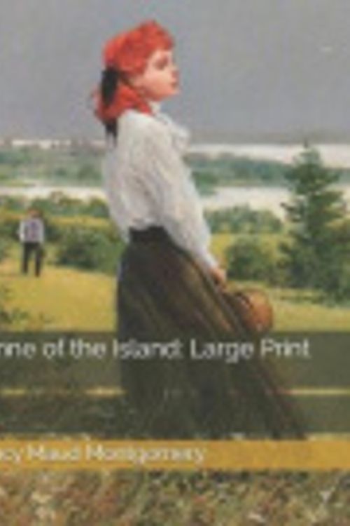 Cover Art for 9781073367764, Anne of the Island: Large Print by Lucy Maud Montgomery