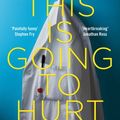 Cover Art for 9781509858644, This is Going to Hurt: Secret Diaries of a Junior Doctor by Adam Kay