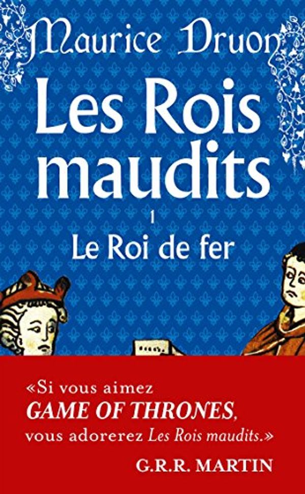 Cover Art for 9782253011019, Les Rois Maudits 1: Roi De Fer No. 1 by Maurice Druon