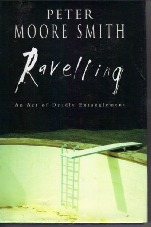 Cover Art for 9780091794323, Ravelling (Aus/NZ) by Peter Moore Smith