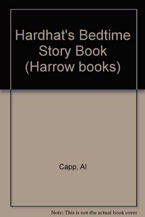 Cover Art for 9780060870379, Hardhat's Bedtime Story Book by Al Capp