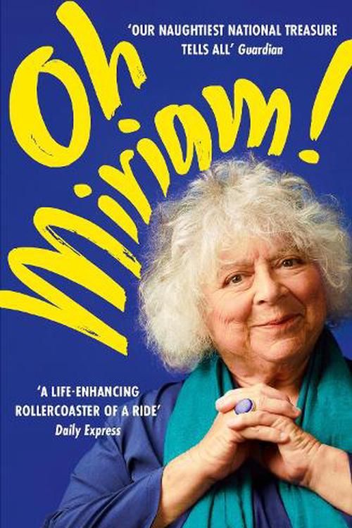 Cover Art for 9781399803373, Oh Miriam!: Stories from an Extraordinary Life by Miriam Margolyes