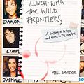 Cover Art for 9783283012922, Lunch with the Wild Frontiers: A History of Britpop and Excess in 13½ Chapters. Englische Originalausgabe. by Phill Savidge