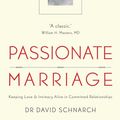 Cover Art for 9781921942389, Passionate Marriage: keeping love and intimacy alive in committed relationships by Dr David Schnarch