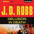 Cover Art for 9781455818358, Delusion In Death by J. D. Robb