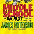 Cover Art for 0000316101699, Middle School, the Worst Years of My Life by James Patterson, Chris Tebbetts