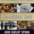 Cover Art for 9780062098696, Re-Claiming the Bible for a Non-Religious World by Bishop John Shelby Spong