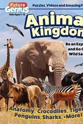 Cover Art for 9781641243100, Future Genius: Animal Kingdom: Be An Explorer and Go On A Wild Safari (Happy Fox Books) Fun Facts, Easy-to-Read Articles, Learning Activities, Video Content, and More, for Kids Who Love Animals by Editors of Happy Fox Books