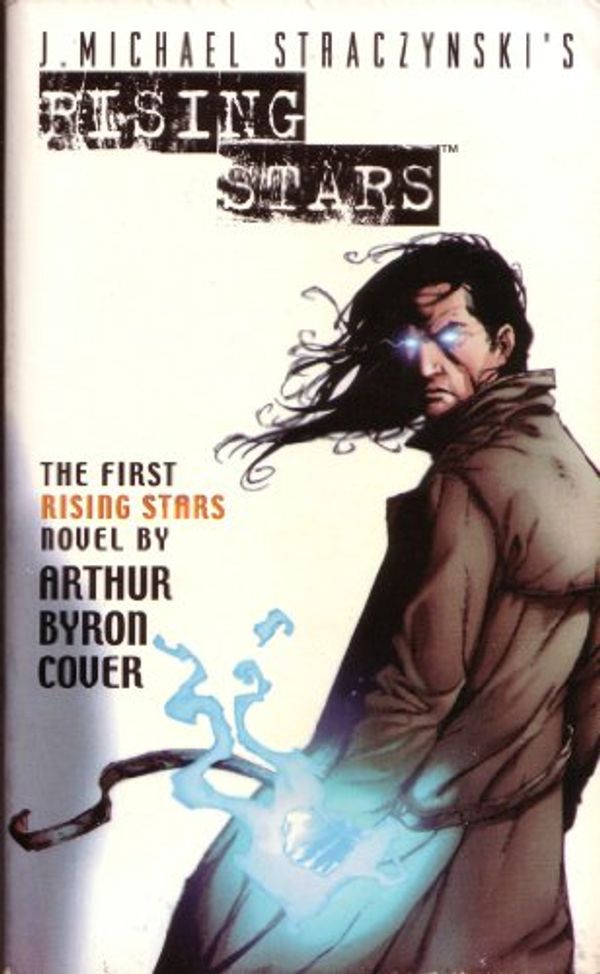 Cover Art for 9780743435123, J.Michael Straczynski's Rising Stars: Born in Fire Bk.1 by Arthur Byron Cover