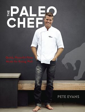 Cover Art for 9781607747437, The Paleo Chef by Pete Evans