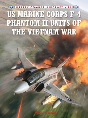 Cover Art for 9781849087513, US Marine Corps F-4 Phantom II Units of the Vietnam War by Peter E. Davies