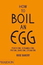 Cover Art for 9780714862415, How to Boil an Egg: Poach One, Scramble One, Fry One, Bake One, Stea    m One by Rose Carrarini