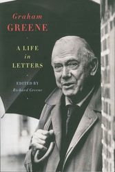Cover Art for 9780393066425, Graham Greene: A Life in Letters by Richard Greene