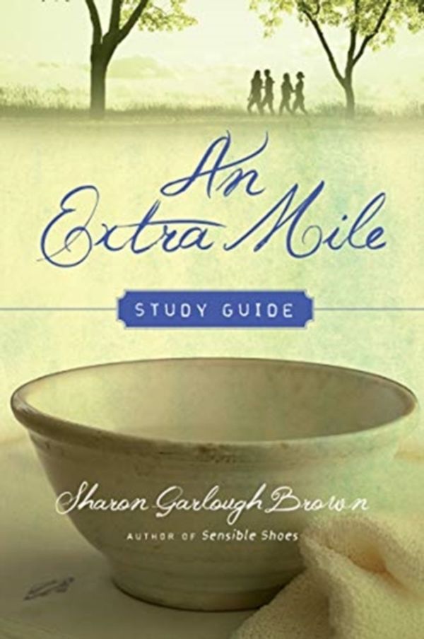 Cover Art for 9780830846566, An Extra Mile Study Guide (Sensible Shoes) by Sharon Garlough Brown