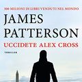 Cover Art for 9788830441279, Uccidete Alex Cross by James Patterson