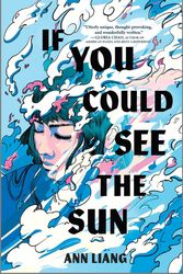 Cover Art for 9781867265313, If You Could See the Sun by Ann Liang