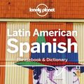 Cover Art for 9781787014671, Latin American Spanish Phrasebook & Dictionary (Lonely Planet. Latin American Spanish Phrasebook) by Lonely Planet