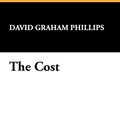 Cover Art for 9781434483089, The Cost by David Graham Phillips