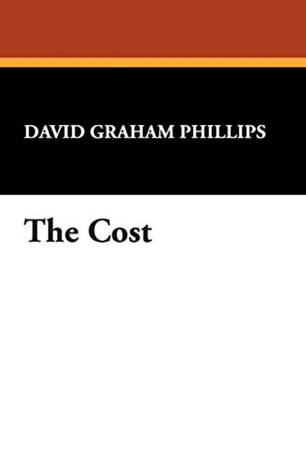 Cover Art for 9781434483089, The Cost by David Graham Phillips