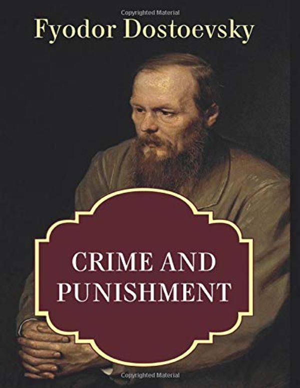 Cover Art for 9781654707293, FYODOR DOSTOEVSKY - CRIME AND PUNISHMENT (Illustrated edition) (Dostoevsky book collection) by Fyodor Dostoevsky