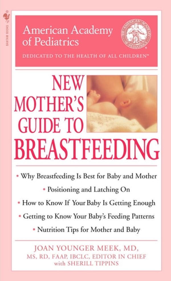 Cover Art for 9780307481115, The American Academy of Pediatrics New Mother's Guide to Brethe American Academy of Pediatrics New Mother's Guide to Breastfeeding Astfeeding by Joan Younger Meek, American Academy of Pediatrics, Winnie Yu