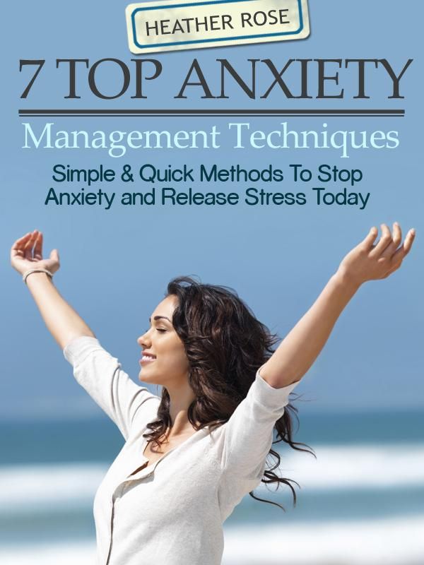 Cover Art for 9781628845174, 7 Top Anxiety Management Techniques: How You Can Stop Anxiety And Release Stress Today by Heather Rose