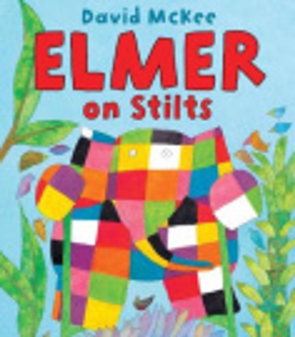 Cover Art for 9781849399401, Elmer on Stilts by David McKee