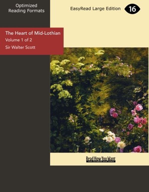 Cover Art for 9781442983625, The Heart of Mid-Lothian (Volume 1 of 2) (EasyRead Large Edition) by Sir Walter Scott