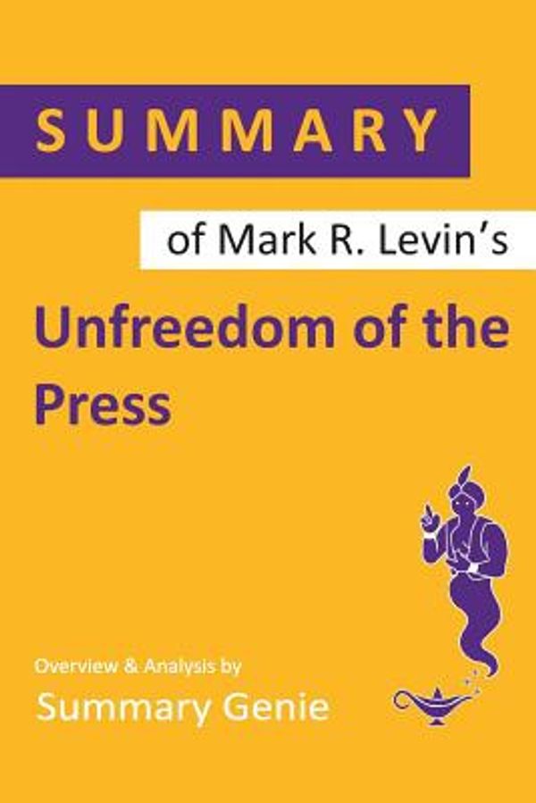 Cover Art for 9781074531188, Summary of Mark R. Levin's Unfreedom of the Press by Summary Genie
