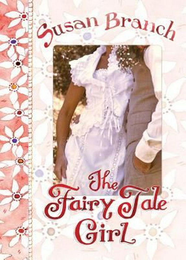 Cover Art for 9780996044011, The Fairy Tale Girl by Susan Branch