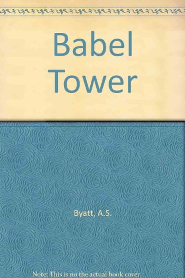 Cover Art for 9780517328941, Babel Tower by A S Byatt, A S Byatt
