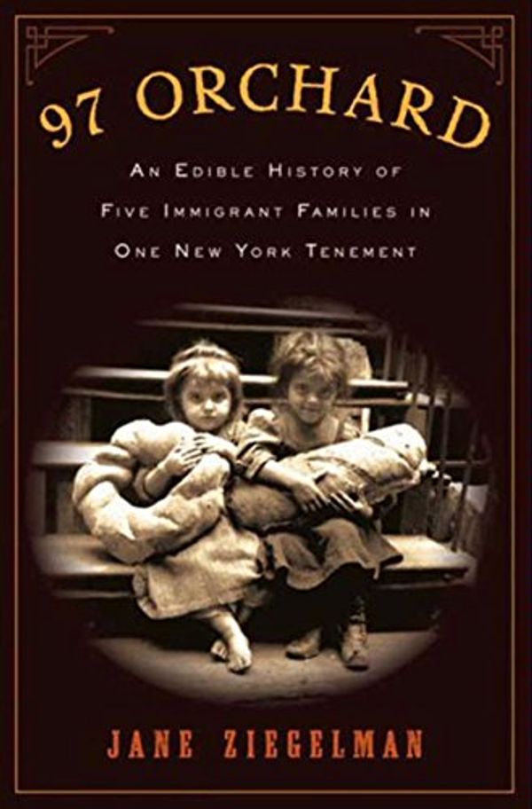 Cover Art for B003JBI39W, 97 Orchard: An Edible History of Five Immigrant Families in One New York Tenement by Jane Ziegelman