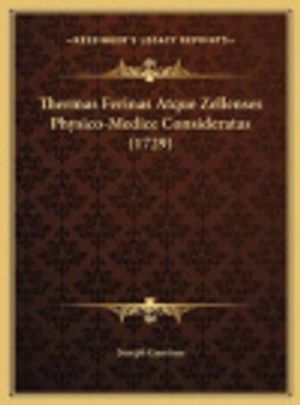 Cover Art for 9781169580046, Thermas Ferinas Atque Zellenses Physico-Medice Consideratas (1729) by Joseph Gaertner