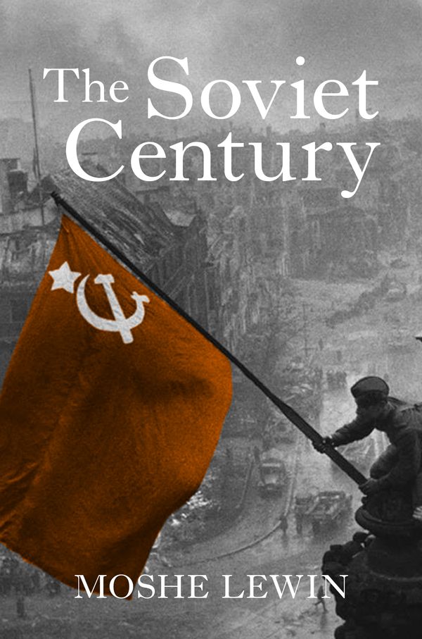 Cover Art for 9781784780661, The Soviet Century by Moshe Lewin
