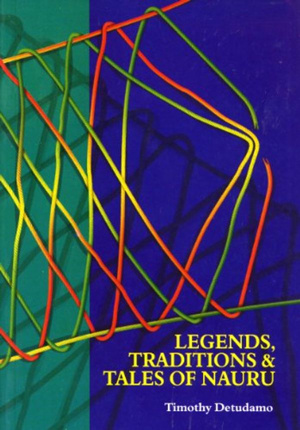 Cover Art for 9789820203945, Legends, Traditions & Tales of Nauru by Timothy Detudamo