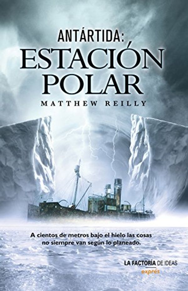 Cover Art for 9788498007329, Antártida : Estación polar by Matthew Reilly