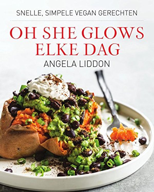 Cover Art for B01N6DU5J3, Oh She Glows - Elke dag (Dutch Edition) by Angela Liddon