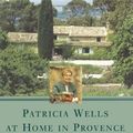 Cover Art for 9780614256611, Patricia Wells at Home in Provence: Recipes Inspired by Her Farmhouse in France by Patricia Wells