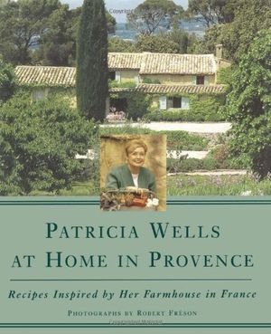 Cover Art for 9780614256611, Patricia Wells at Home in Provence: Recipes Inspired by Her Farmhouse in France by Patricia Wells