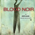 Cover Art for 9780425222195, Blood Noir (Anita Blake, Vampire Hunter, Book 16) by Laurell K. Hamilton