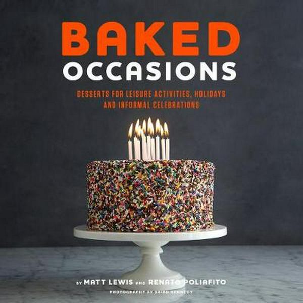 Cover Art for 9781617690518, Baked Occasions: Desserts for Leisure Activities, Holidays, and Informal Celebrations by Matt Lewis