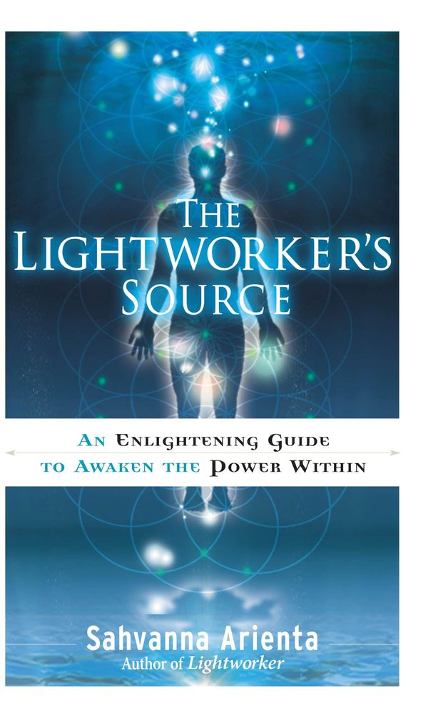Cover Art for 9781601635501, The Lightworker's Source by Sahvanna Arienta