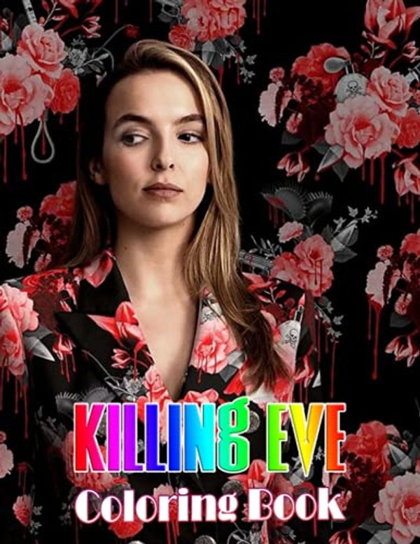Cover Art for 9798542242705, Killing Eve Coloring Book: Amazing gift for All Ages and Fans with High Quality Image.– 30+ GIANT Great Pages with Premium Quality Images. by Jose Rohde