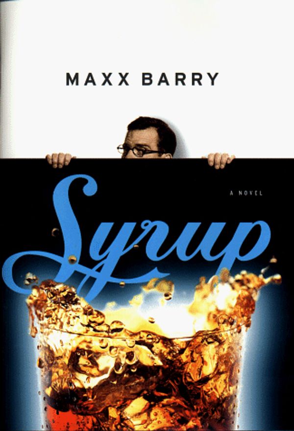 Cover Art for 9780670886401, Syrup by Maxx Barry