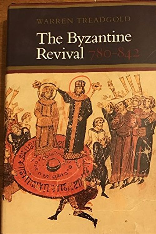 Cover Art for 9780804714624, The Byzantine Revival, 780-842 by Warren T. Treadgold