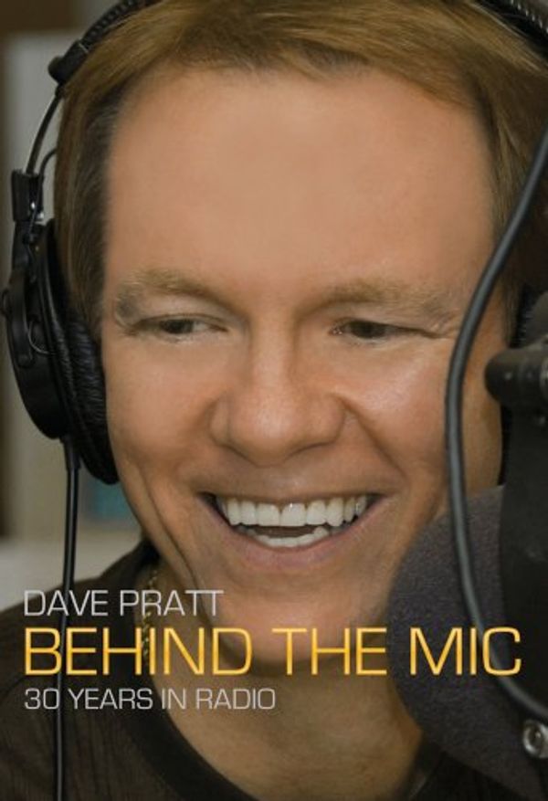 Cover Art for 9781589851092, Dave Pratt: Behind the Mic by Dave Pratt
