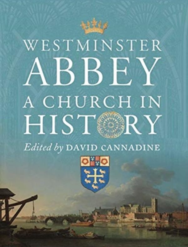 Cover Art for 9781913107024, Westminster Abbey: A Church in History (The Paul Mellon Centre for Studies in British Art) by David Cannadine