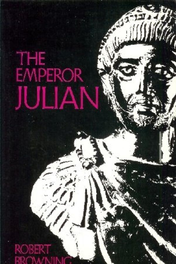 Cover Art for 9780520037311, The Emperor Julian by Robert Browning