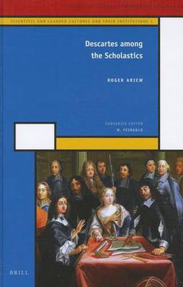 Cover Art for 9789004207240, Descartes Among the Scholastics by Roger Ariew
