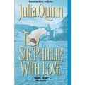 Cover Art for 9780739435724, To Sir Phillip, With Love (2003 publication) by Julia Quinn